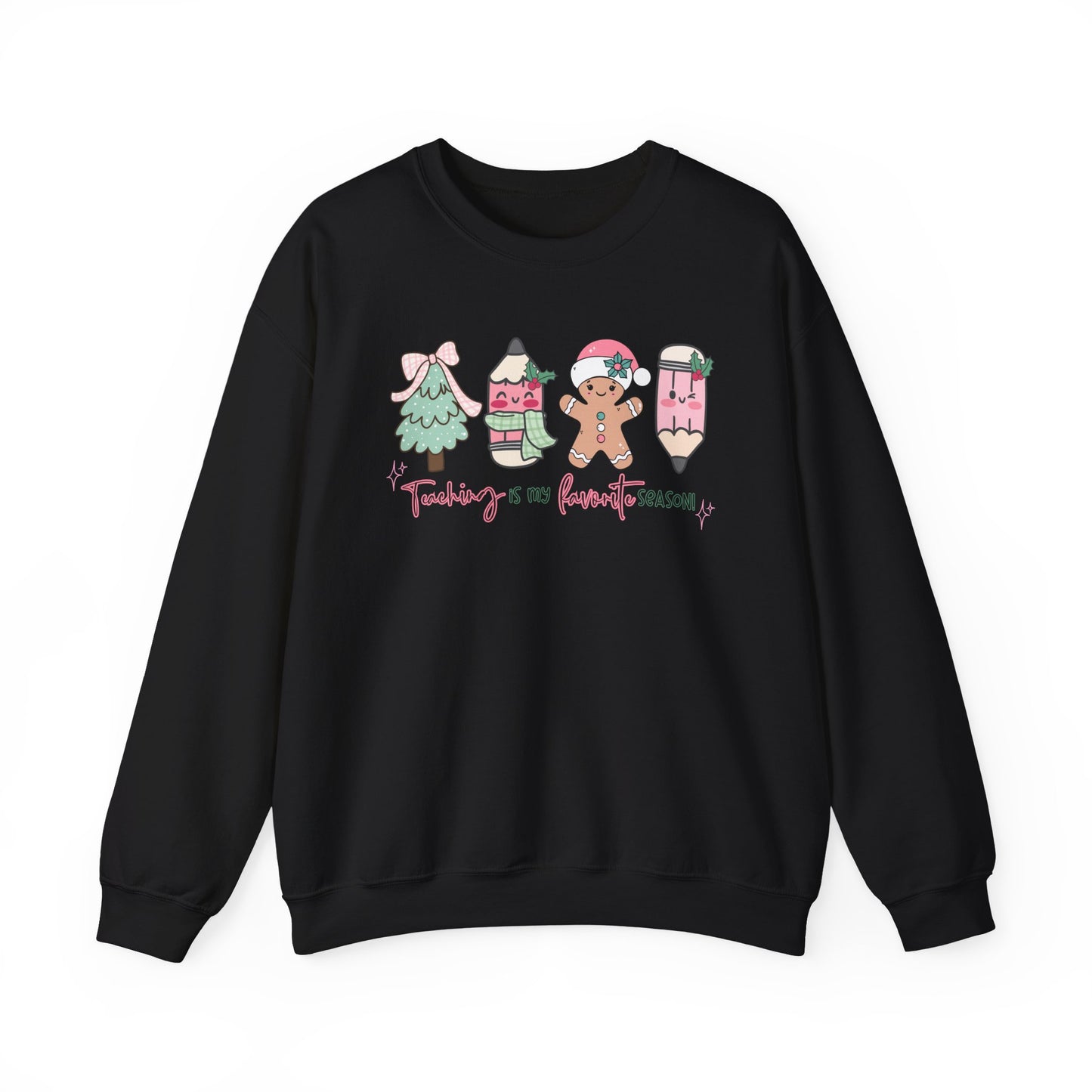 Teaching is my Favorite Season- Christmas Sweatshirt