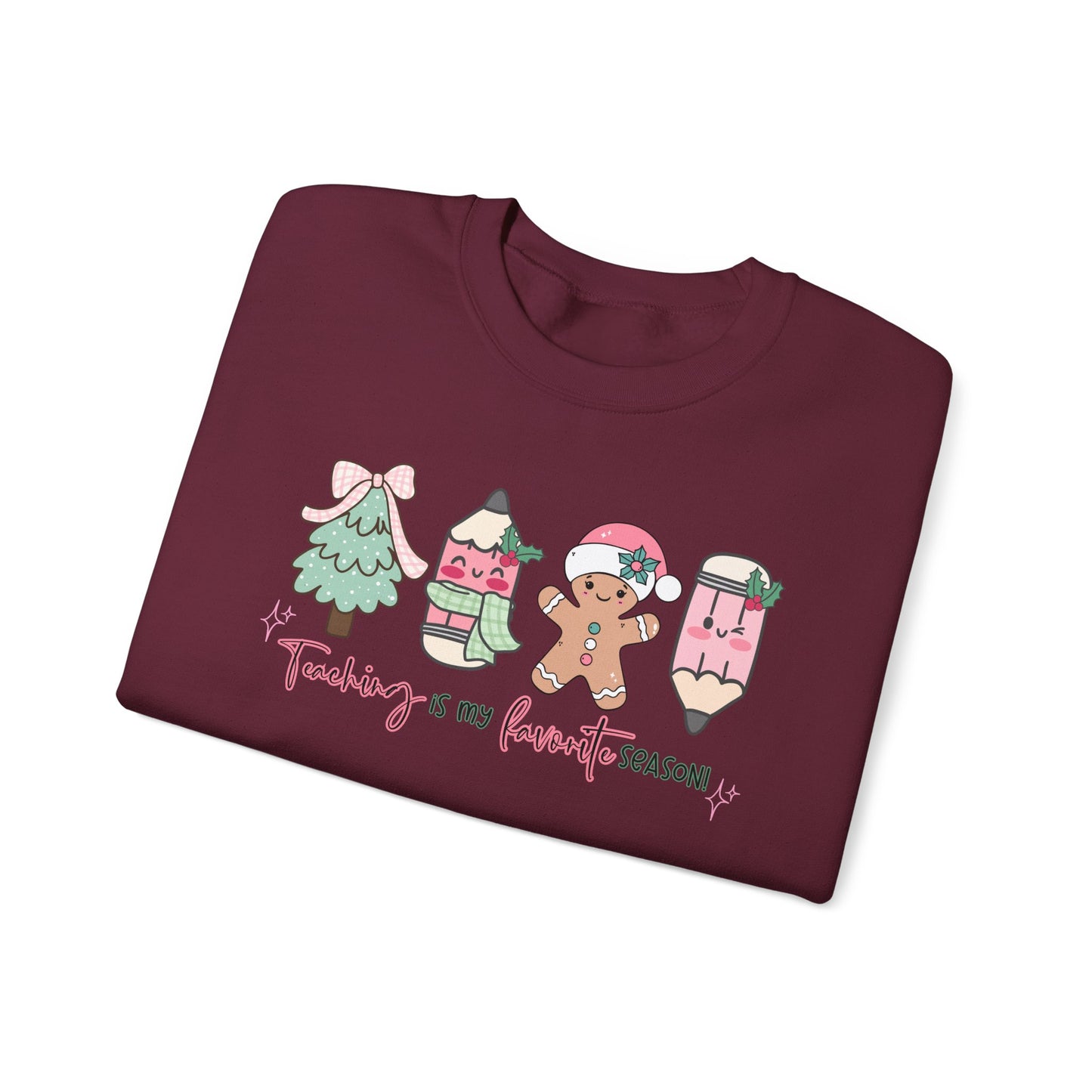 Teaching is my Favorite Season- Christmas Sweatshirt