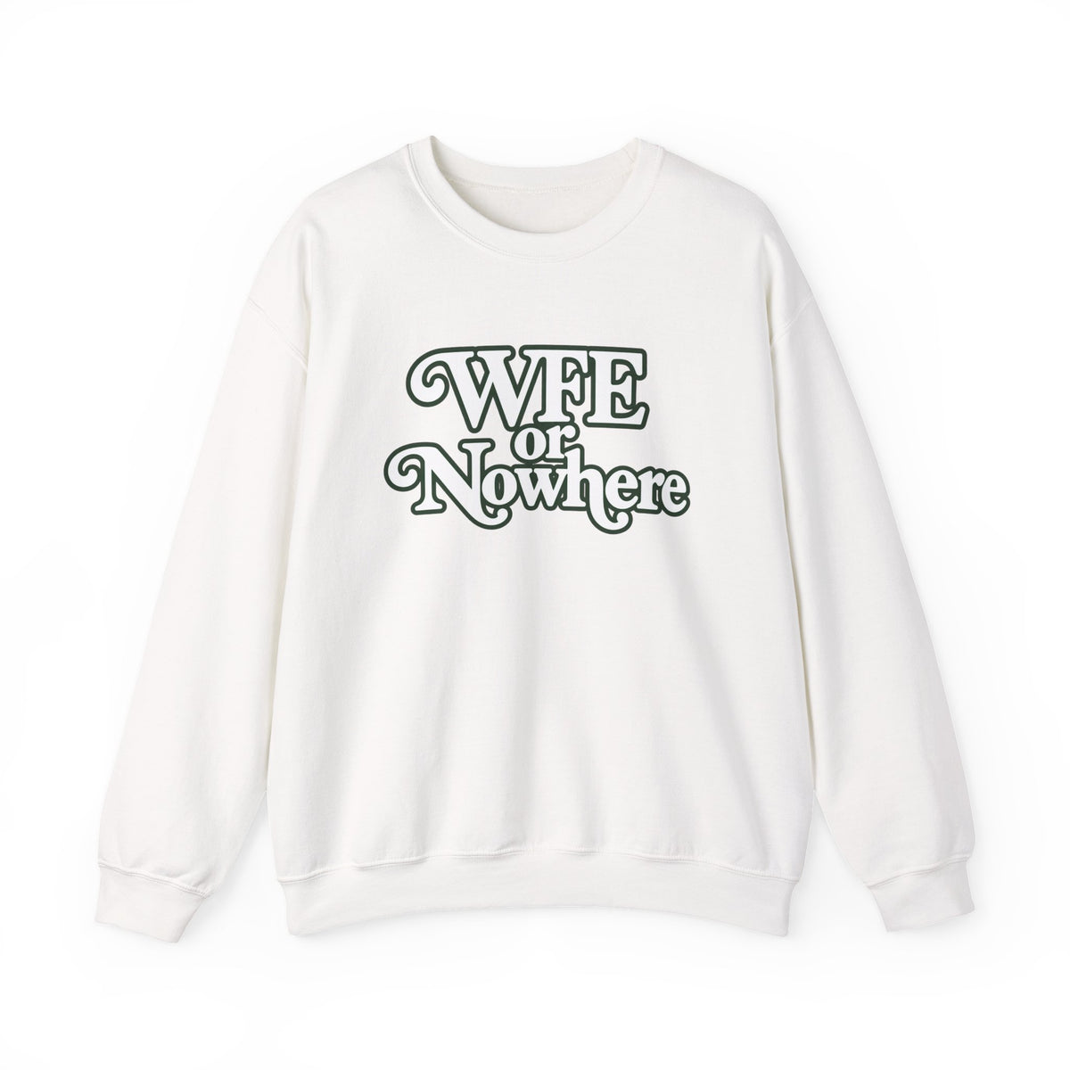 "WFE or Nowhere" PLAIN - Crewneck Sweatshirt