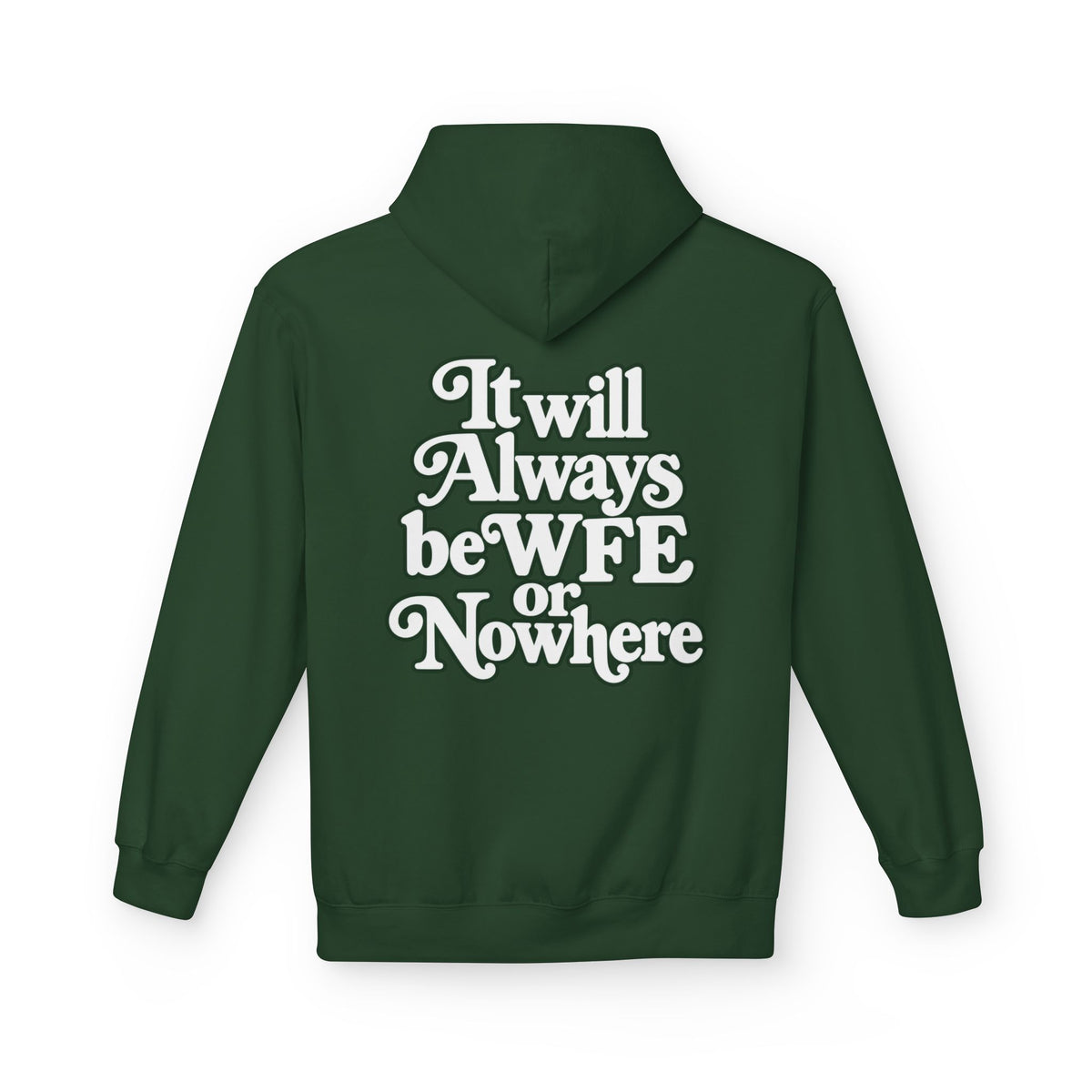 "WFE or Nowhere" PLAIN Hoodie