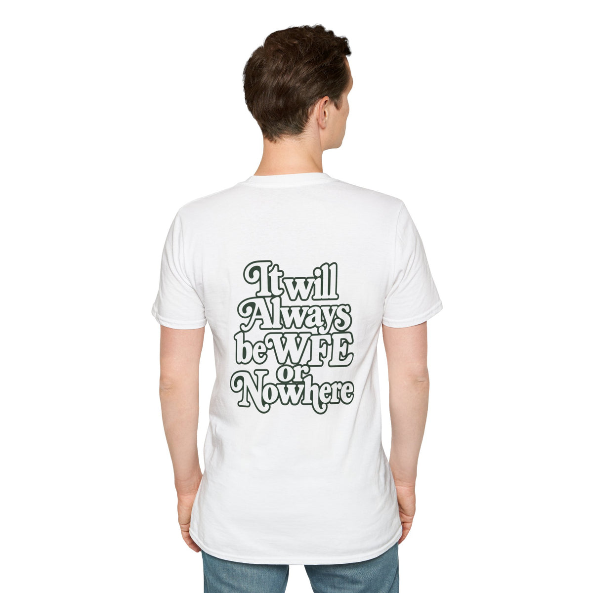 "WFE or Nowhere" -PLAIN- Softstyle T-Shirt