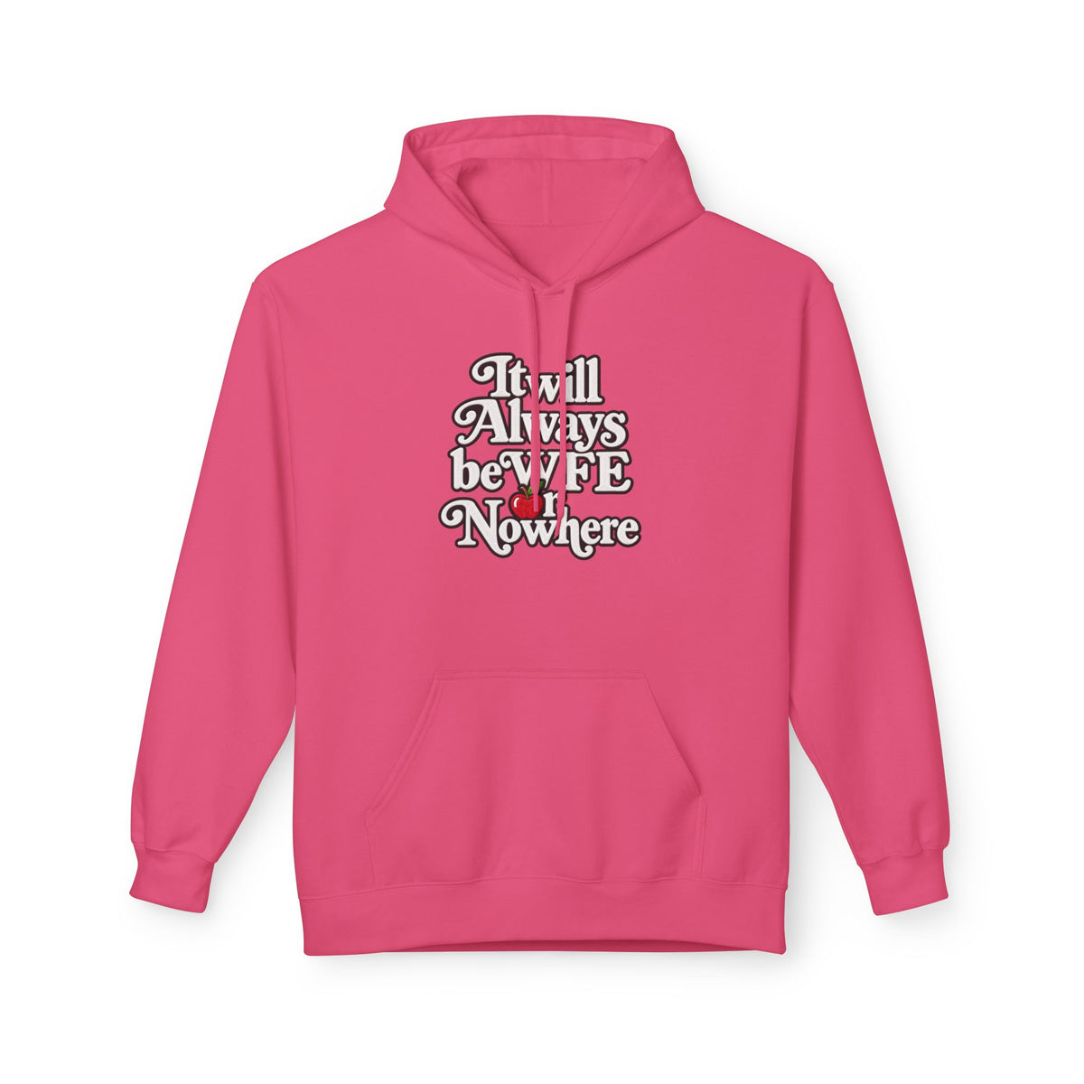 "WFE or Nowhere" w/ apple- Hoodie