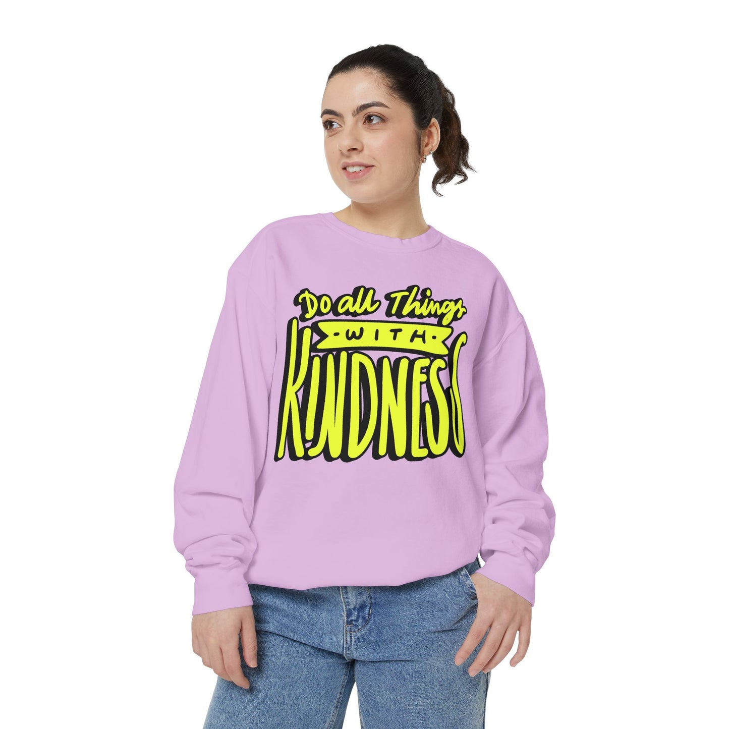 Do All Things with Kindness- Unisex Garment-Dyed Sweatshirt