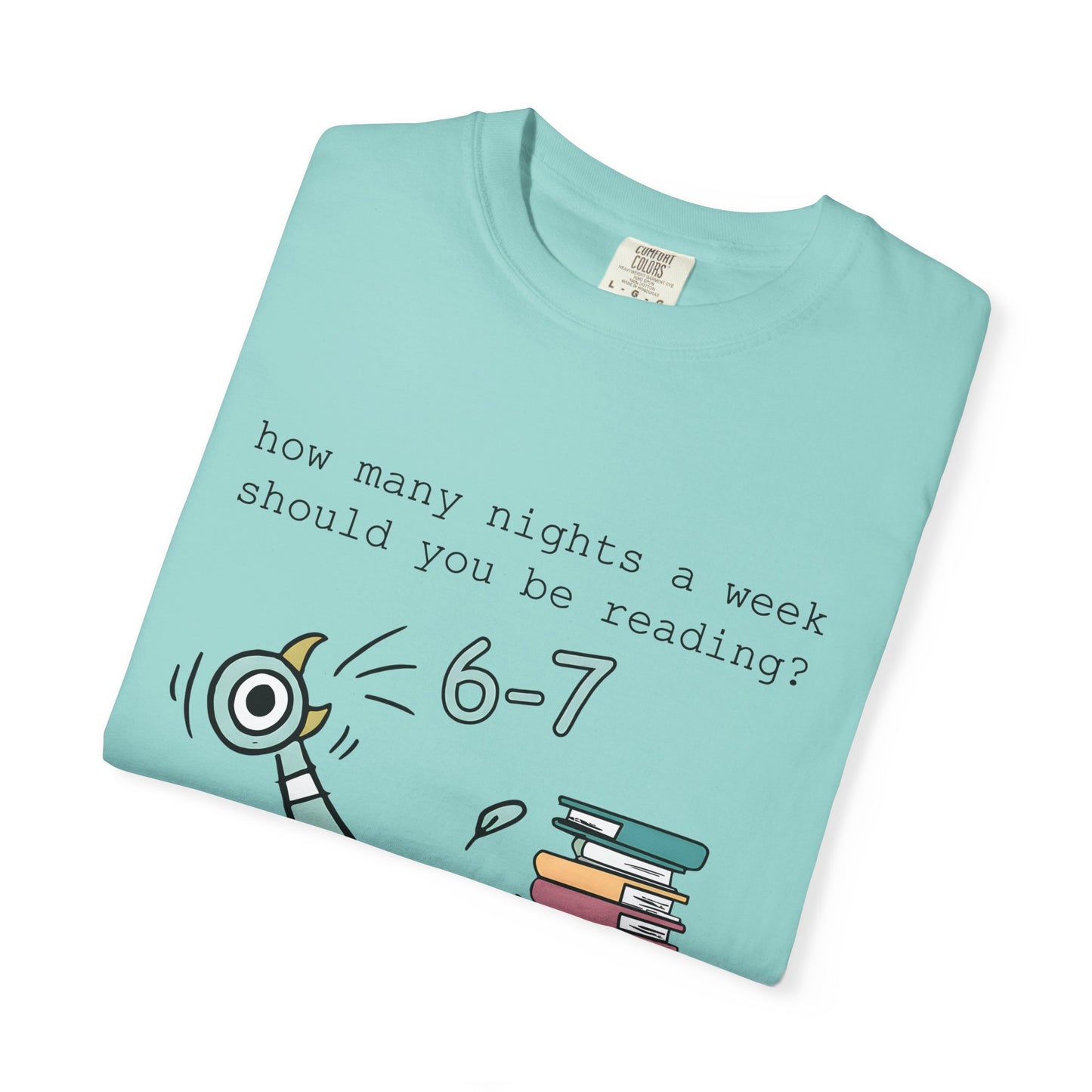 “How many nights a week should you be reading? 6-7” -Teacher Graphic T-Shirt