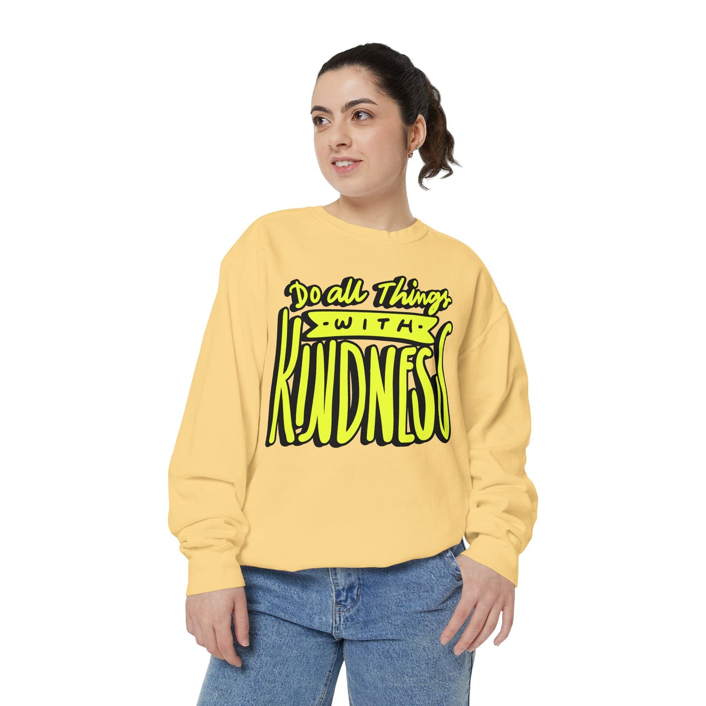 Do All Things with Kindness- Unisex Garment-Dyed Sweatshirt