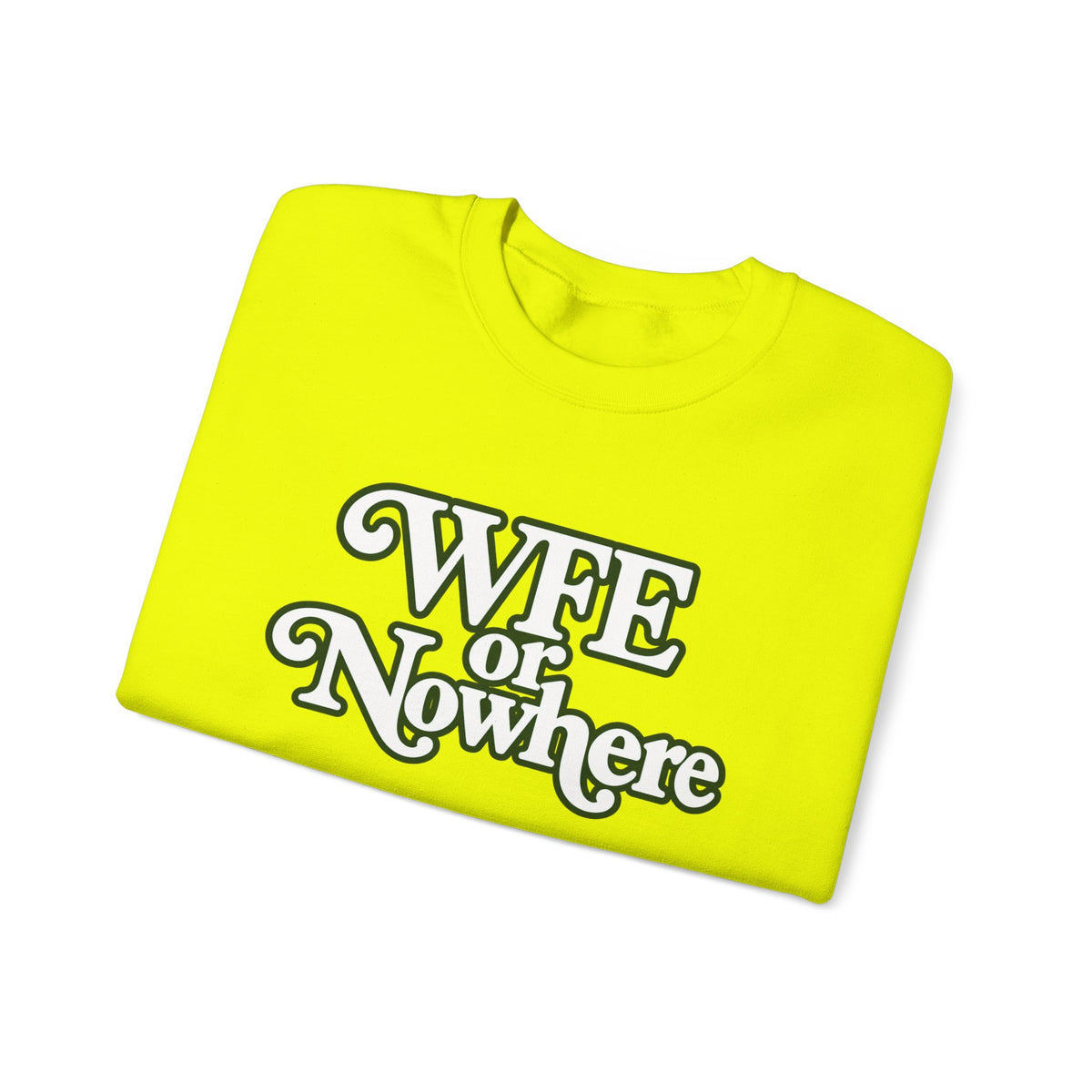 "WFE or Nowhere" PLAIN - Crewneck Sweatshirt