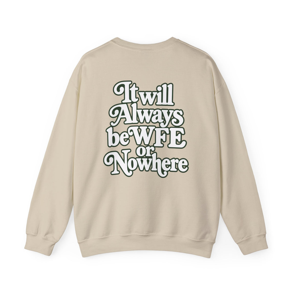 "WFE or Nowhere" PLAIN - Crewneck Sweatshirt