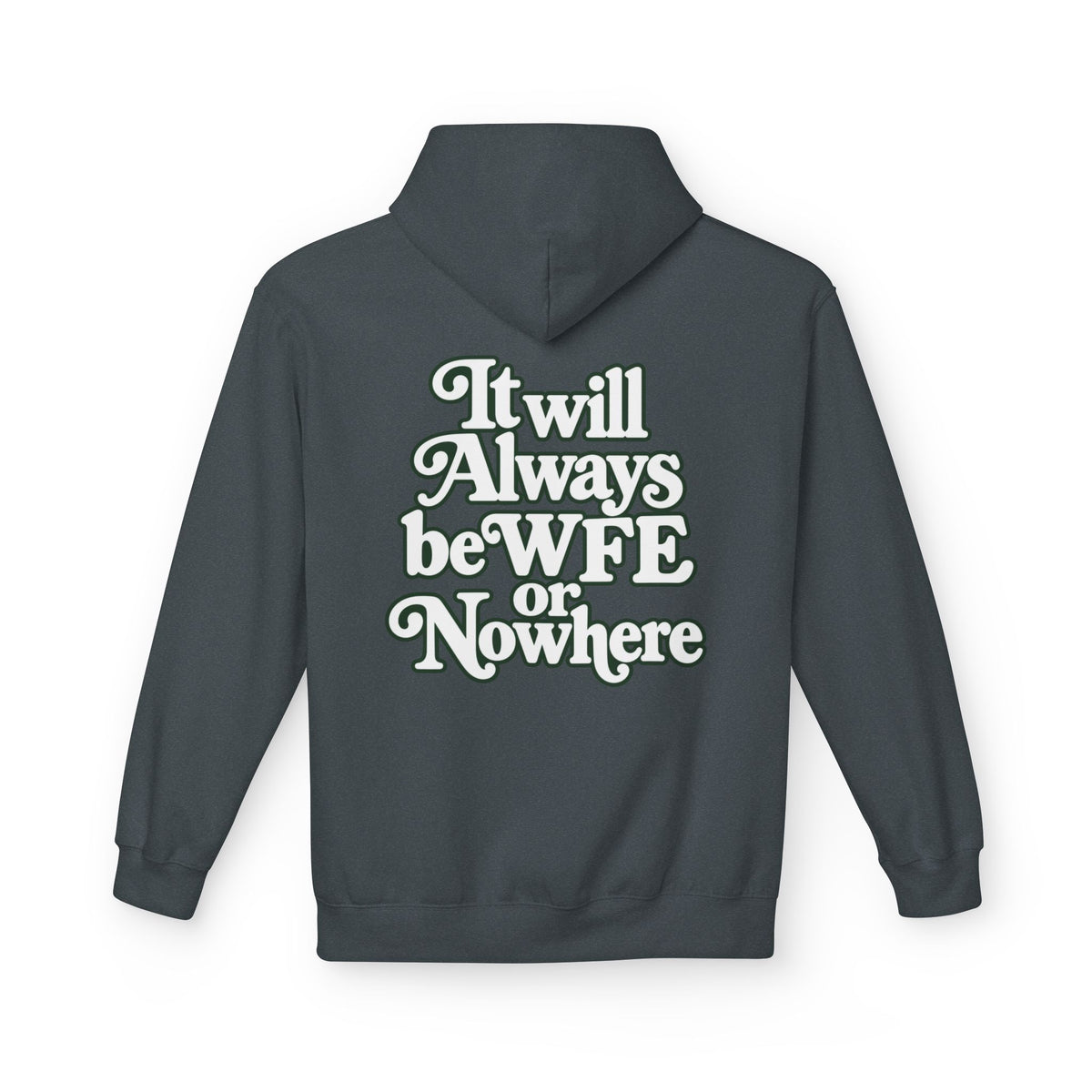 "WFE or Nowhere" PLAIN Hoodie