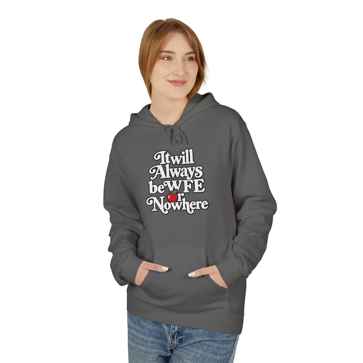 "WFE or Nowhere" w/ apple- Hoodie
