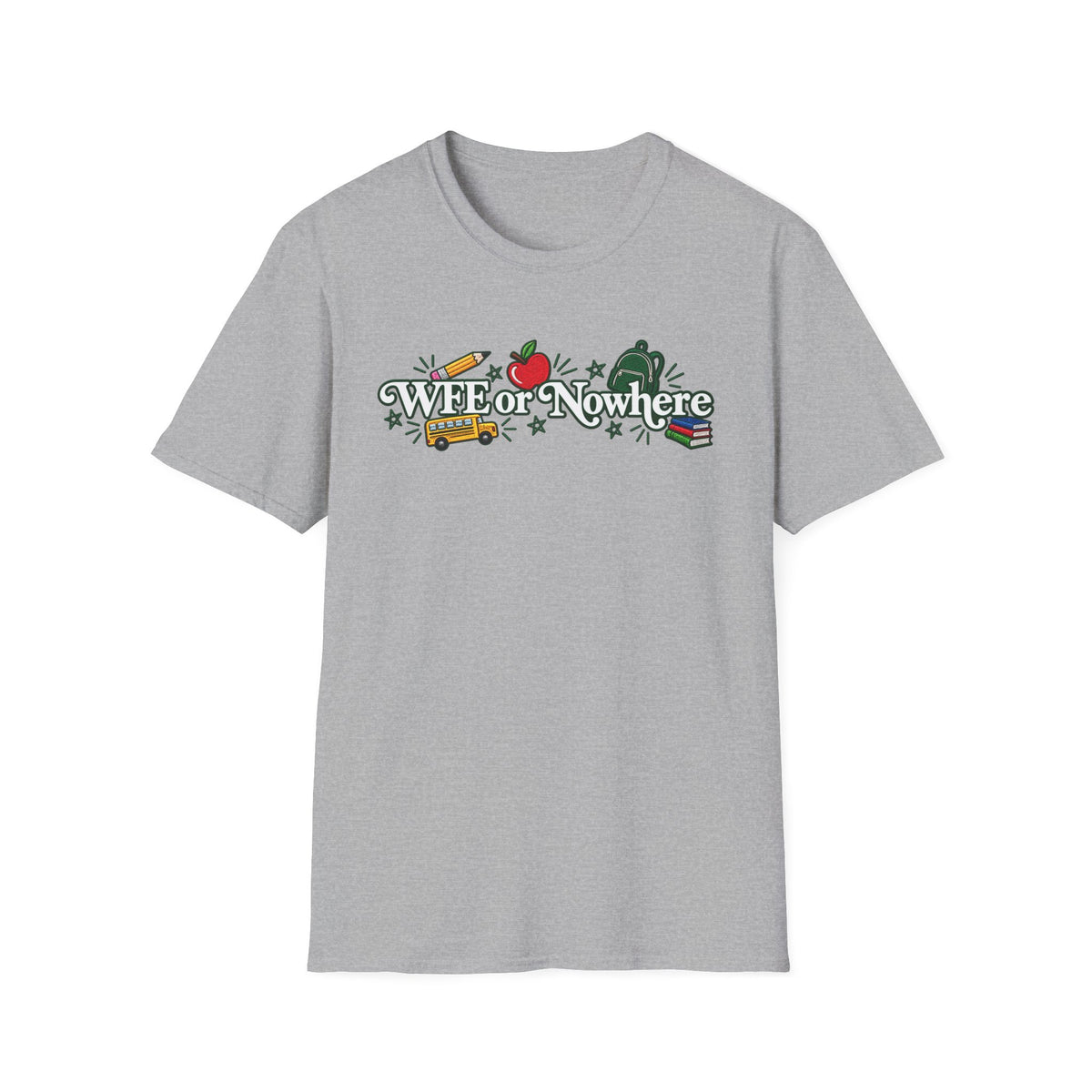 "WFE or Nowhere" - Softstyle T-Shirt